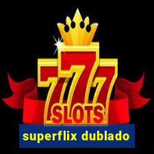 superflix dublado